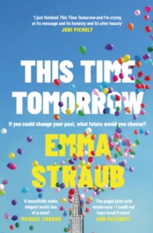 This Time Tomorrow : The tender and witty new novel from the New York Times bestselling author of All Adults Here Hardback