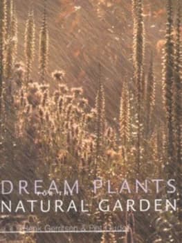 Dream Plants for the Natural Garden by Piet Oudolf Hardback