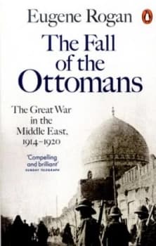 The Fall of the Ottomans by Eugene Rogan Book