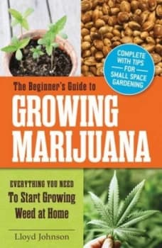 The Beginners Guide to Growing Marijuana by Lloyd Johnson Paperback