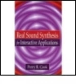 Real sound synthesis for interactive applications by Perry R Cook