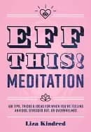 eff this meditation 108 tips tricks and ideas for when youre feeling anxiou