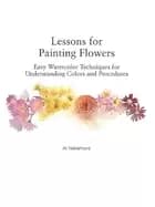 lessons for painting flowers easy watercolors for understanding colors and