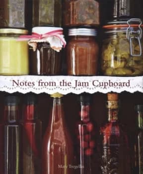 Notes from the Jam Cupboard by Mary Tregellas Hardback