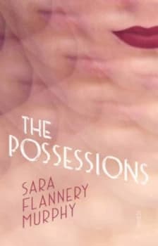 The Possessions by Sara Flannery Murphy Hardback