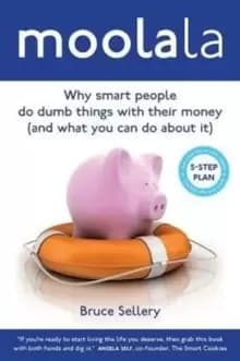 Moolala : Why Smart People Do Dumb Things With Their Money - And What You Can Do About It