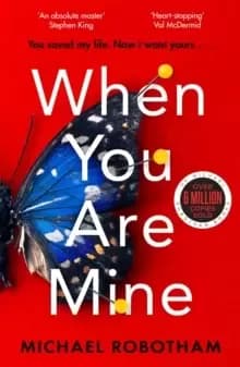 When You Are Mine : The No. 1 bestselling thriller from the master of suspense