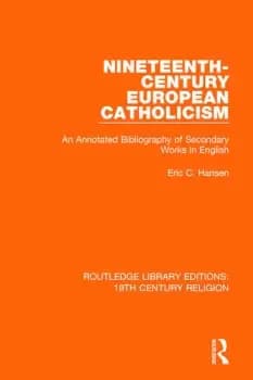 Nineteenth-Century European CatholicismAn Annotated Bibliography of Secondary Works in English