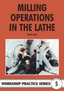 Milling Operations in the Lathe by Tubal Cain Paperback