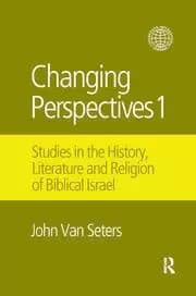Changing Perspectives 1 Studies in the History Literature and Religion of Biblical Israel