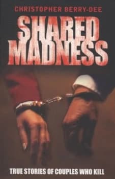 Shared Madness by Christopher Berry-Dee Book