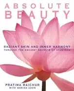 absolute beauty radiant skin and inner harmony through the ancient secrets