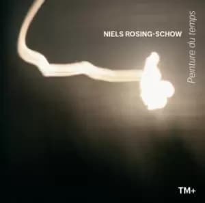 Niels Rosing-Schow - Niels Rosing-Schow: Peinture Du Temps CD Album - Used