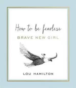 Brave new girl by Lou Hamilton