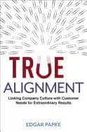 true alignment linking company culture with customer needs for extraordinar