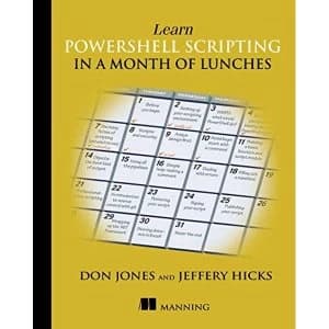 Learn PowerShell Scripting in a Month of Lunches by Don Jones, Jeffrey Hicks (Paperback)