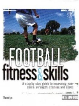 Football Fitness and Skills by Pete Edwards Hardback