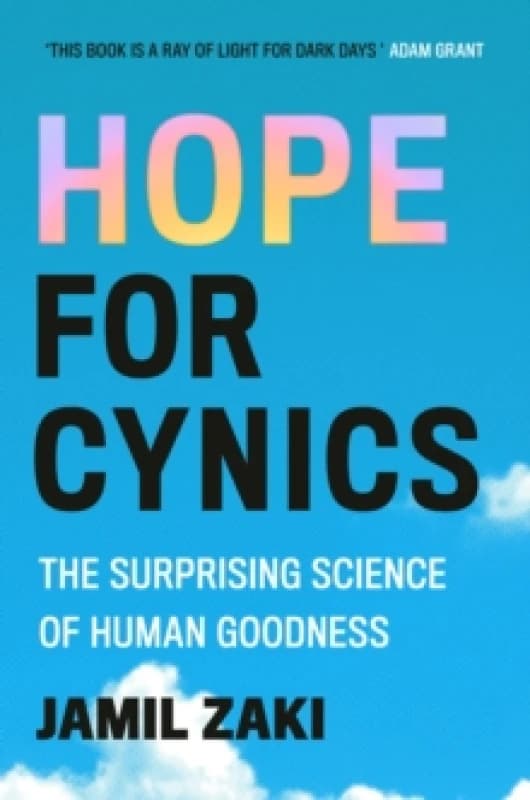 Hope for Cynics : The Surprising Science Of Human Goodness Hardback