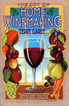 The Joy of Home Winemaking by Terry a Garey Paperback