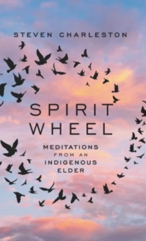 Spirit Wheel : Meditations from an Indigenous Elder Hardback