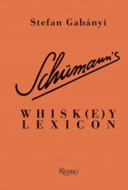 Schumann's Whisk(e)y Lexicon. Hardback. By Stefan Gabanyi, Charles Schumann Books