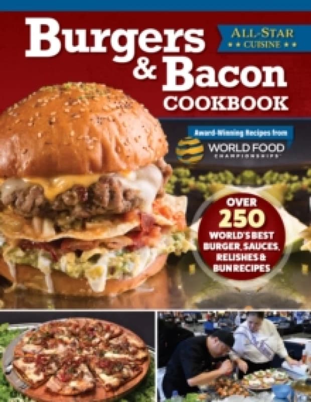Burgers & Bacon Cookbook : Over 250 World's Best Burgers, Sauces, Relishes & Bun Recipes Paperback / softback