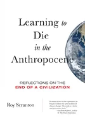 learning to die in the anthropocene reflections on the end of a civilizatio