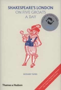 Shakespeares London on Five Groats a Day by Richard Tames Hardback