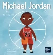 Michael Jordan : A Kid's Book About Not Fearing Failure So You Can Succeed and Be the G.O.A.T.
