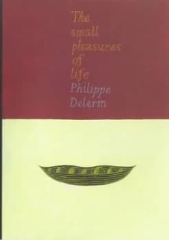 The Small Pleasures of Life by Philippe Delerm Hardback