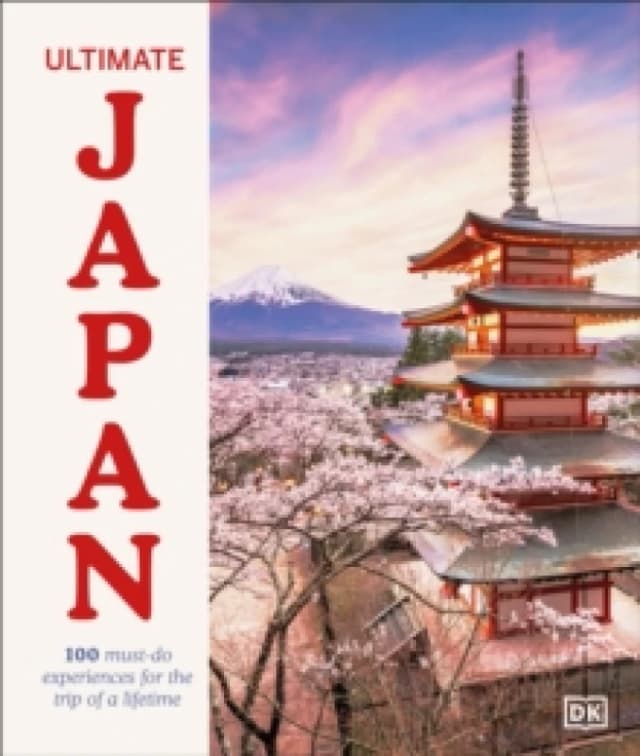 Ultimate Japan : 100 Must-do Experiences for the Trip of a Lifetime Hardback