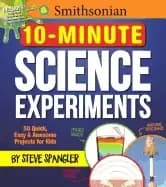 smithsonian 10 minute science experiments 50 quick easy and awesome project
