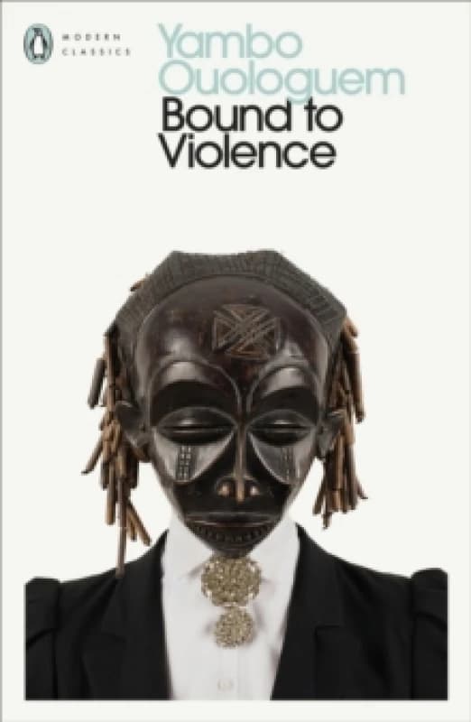 Bound to Violence. Paperback. By Yambo Ouologuem Books