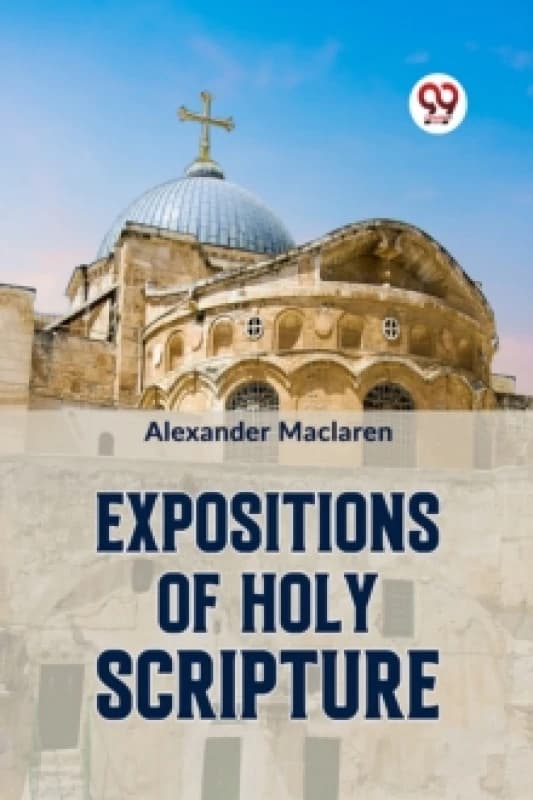 Expositions of Holy Scripturesecond Corinthians, Galatians, and Philippians,Chapters I to End,Colossians, Thessalonians, and First Timothy Paperback /