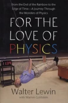 For the Love of Physics by Walter Lewin Hardback