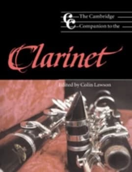 The Cambridge Companion to the Clarinet by Colin Lawson Hardback