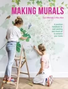 Making Murals : A Technical and Creative Handbook for Wall Painting and Mural Art