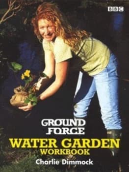 Ground Force Water Garden Workbook by Charlie Dimmock Paperback