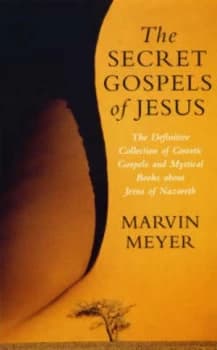 The Secret Gospels of Jesus by Marvin W Meyer Paperback