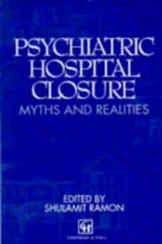 Psychiatric Hospital Closure by Marcel G. Dagenais Paperback