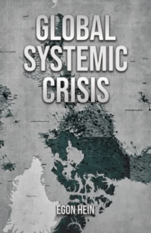 Global Systemic Crisis. Paperback. By Egon Hein Books