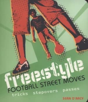 Freestyle Football Street Moves by Sean D Arcy Paperback