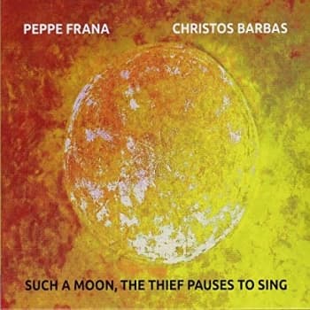 Peppe Frana & Christos Barbas - Such a Moon, the Thief Pauses to Sing CD