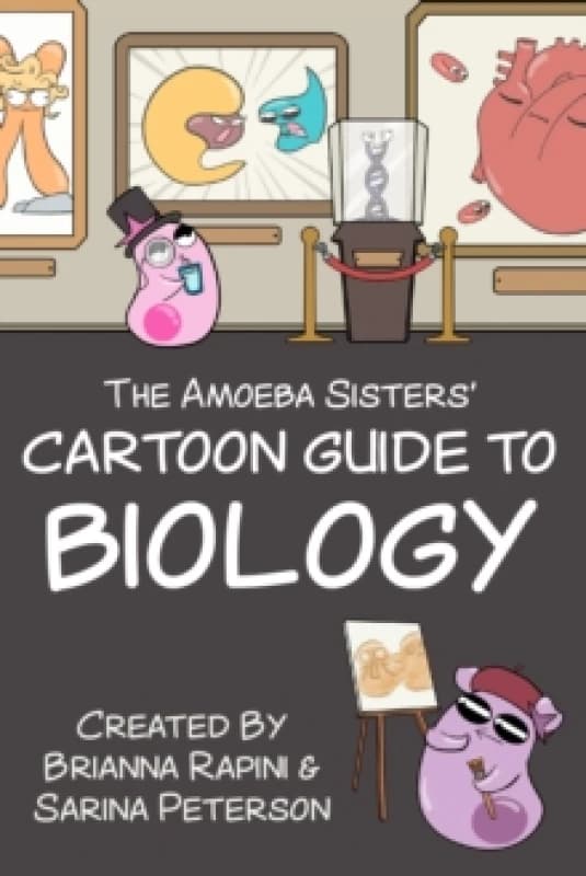 The Amoeba Sisters' Cartoon Guide to Biology : Science Simplified (Visual Learning Book for Science Class, Simple Biology Topics, Educational Illustra