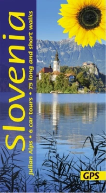 Slovenia Sunflower Walking Guide : 75 long and short walks and 6 car tours Paperback / softback