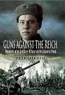 guns against the reich memoirs of an artillery officer on the eastern front