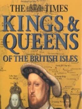 Kings and Queens of the British Isles by Thomas Cussans and Times Newspapers Hardback