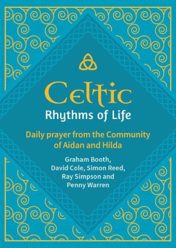 Celtic Rhythms of Life : Daily prayer from the Community of Aidan and Hilda Hardback