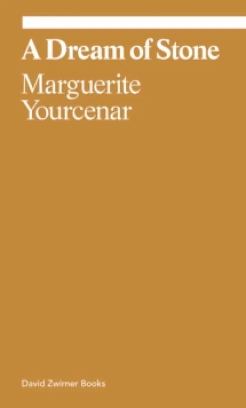 Marguerite Yourcenar: A Dream of Stone Paperback / softback