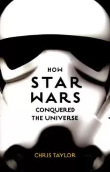 How Star Wars conquered the universe - Chris Taylor - Paperback - Used